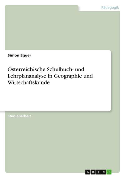 Österreichische Schulbuch- und Lehrplananalyse in Geographie und Wirtschaftskunde
