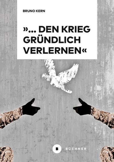 ’... den Krieg gründlich verlernen’