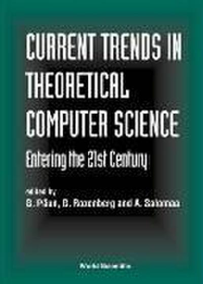 Current Trends in Theoretical Computer Science - Entering the 21st Century