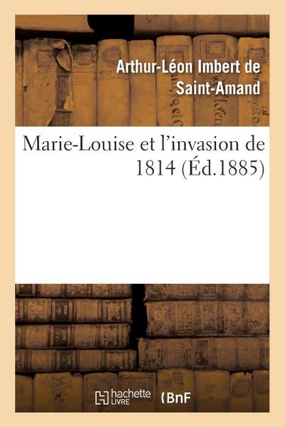 Marie-Louise Et l’Invasion de 1814