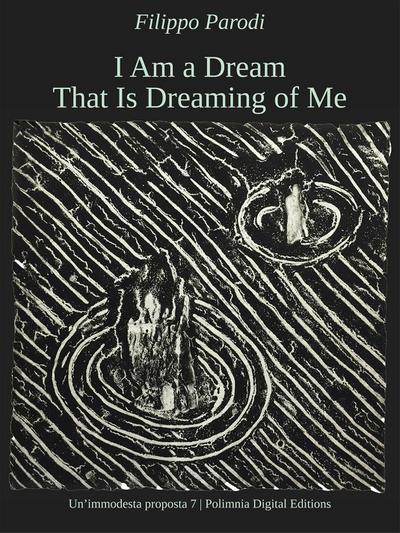 I Am a Dream That Is Dreaming of Me