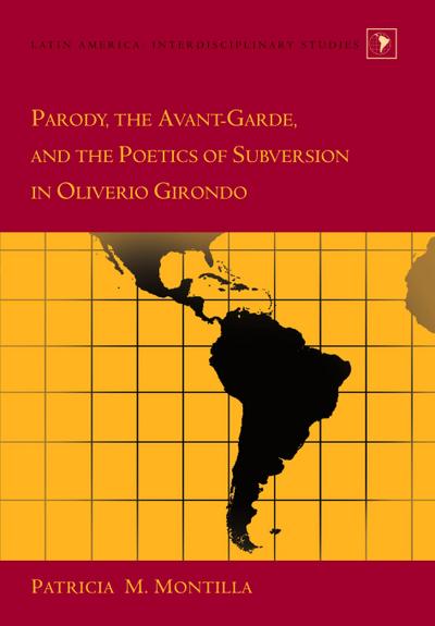 Parody, the Avant-Garde, and the Poetics of Subversion in Oliverio Girondo