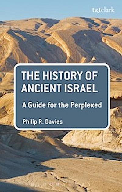 The History of Ancient Israel: A Guide for the Perplexed