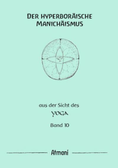 Der hyperboräische Manichäismus. Bd.10
