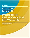 Kita und Kommune - Partner für eine nachhaltige Energiewende: Oder: Was hat Bildung mit der Energiewende zu tun?