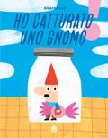 Ho catturato uno gnomo