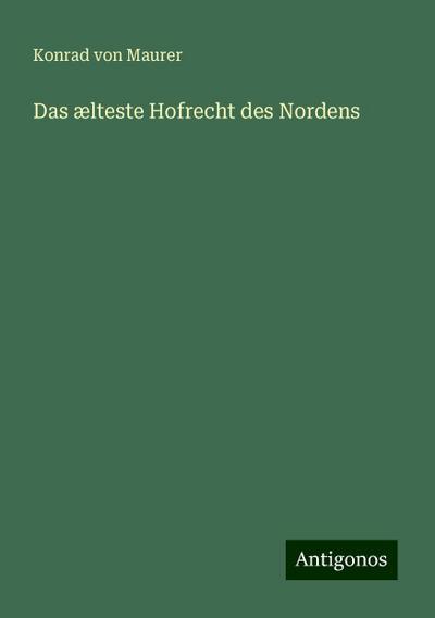 Maurer, K: Das ælteste Hofrecht des Nordens