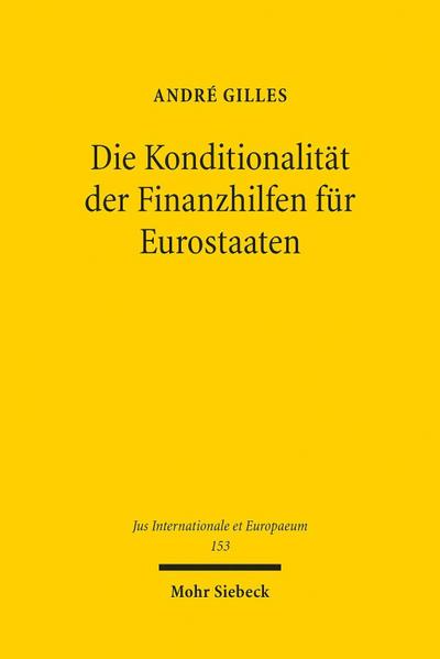 Die Konditionalität der Finanzhilfen für Eurostaaten (Jus Internationale et Europaeum, Band 153)