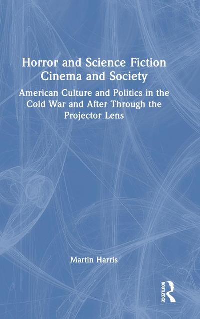 Horror and Science Fiction Cinema and Society