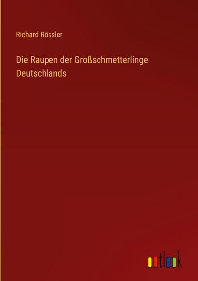 Die Raupen der Großschmetterlinge Deutschlands