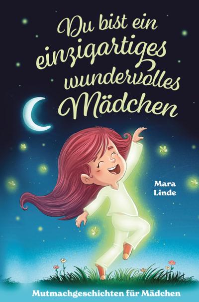 Mutmachgeschichten ab 6 Jahren - Du bist ein einzigartiges wundervolles Mädchen