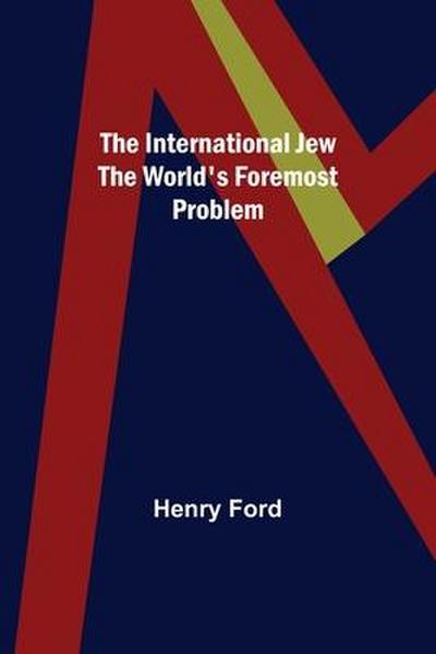 The International Jew The World’s Foremost Problem