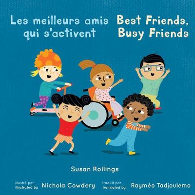 Le Meilleurs Amis Qui s’Activent / Best Friends, Busy Friends (French Bilingual Edition)