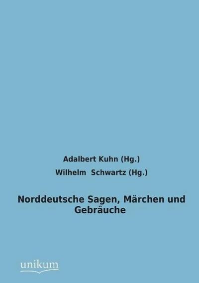 Norddeutsche Sagen, Märchen und Gebräuche