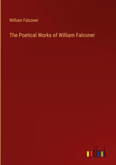 The Poetical Works of William Falconer
