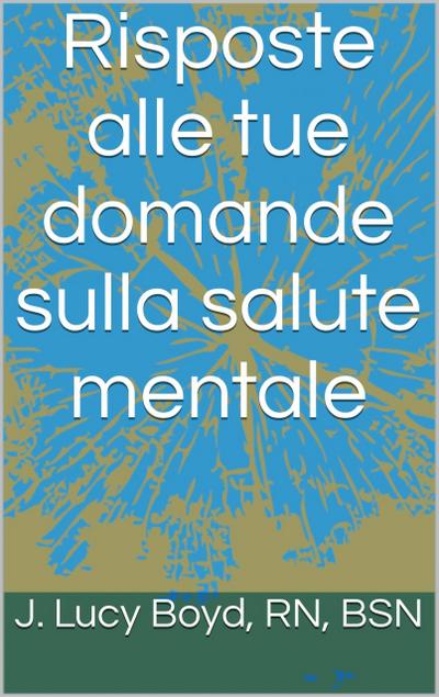Risposte alle tue domande sulla salute mentale