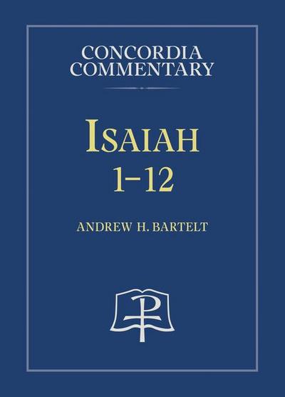 Isaiah 1-12 - Concordia Commentary