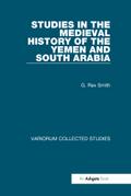 Studies in the Medieval History of the Yemen and South Arabia