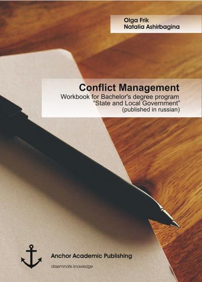 Conflict Management: Workbook for Bachelor’s degree program ’State and Local Government’ (published in russian)