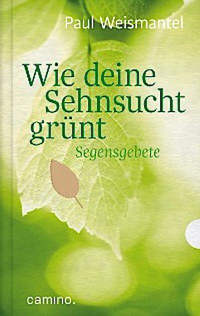 Wie deine Sehnsucht grünt