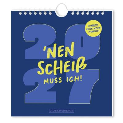 Postkartenkalender 2027 ’Nen Scheiß muss ich!