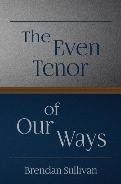 The Even Tenor of Our Ways
