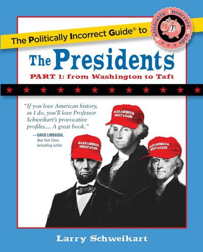 The Politically Incorrect Guide to the Presidents, Part 1
