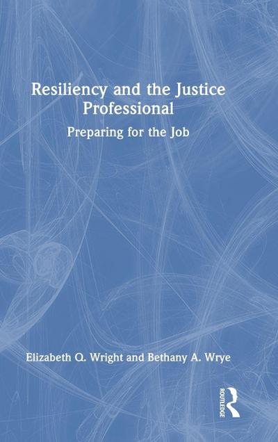 Resiliency and the Justice Professional
