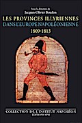 Les Provinces illyriennes dans l’Europe napoléonienne (1809-1813)