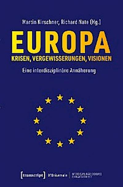 Europa - Krisen, Vergewisserungen, Visionen