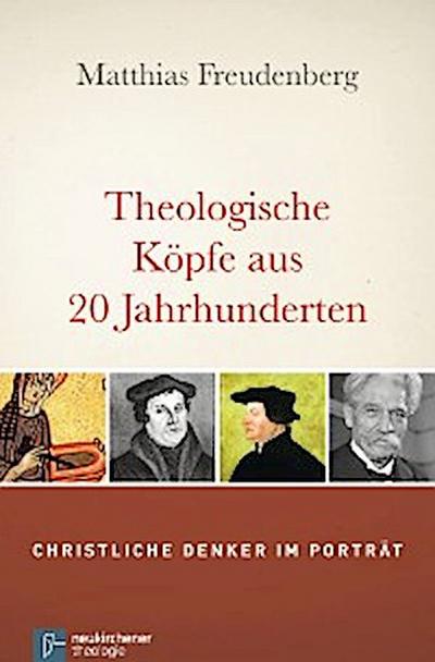 Theologische Köpfe aus 20 Jahrhunderten
