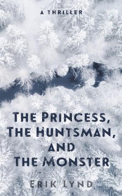 The Princess, The Huntsman, and the Monster