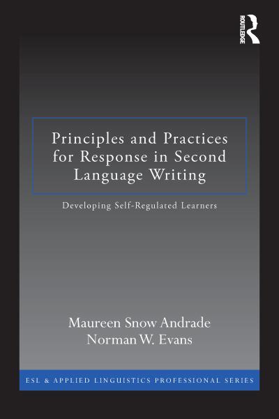 Principles and Practices for Response in Second Language Writing