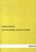 Aus Der Heimat Und Der Fremde Ludwig Pietsch Author