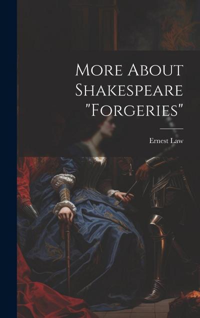 More About Shakespeare "Forgeries"