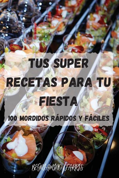 Tus Super Recetas Para Tu Fiesta