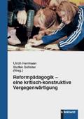 Reformpädagogik - eine kritisch-konstruktive Vergegenwärtigung