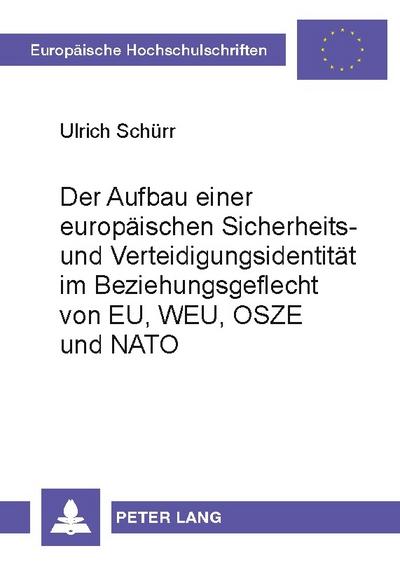 Der Aufbau einer europäischen Sicherheits- und Verteidigungsidentität im Beziehungsgeflecht von EU, WEU, OSZE und NATO