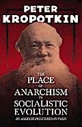 The Place of Anarchism in Socialistic Evolution - An Address Delivered in Paris