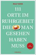 111 Orte im Ruhrgebiet, die man gesehen haben muss