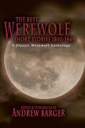 The Best Werewolf Short Stories 1800-1849: A Classic Werewolf Anthology (Best Short Stories 1800-1849, #2)