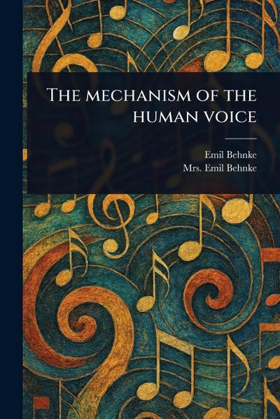The Mechanism of the Human Voice