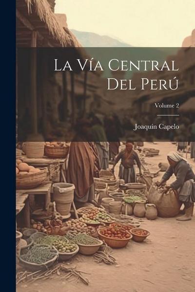 La Vía Central Del Perú; Volume 2