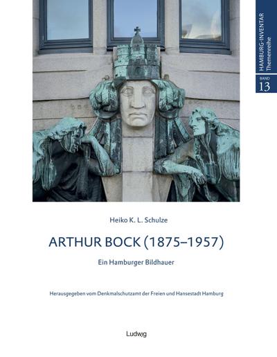 Arthur Bock - Ein Hamburger Bildhauer