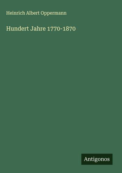 Hundert Jahre 1770-1870