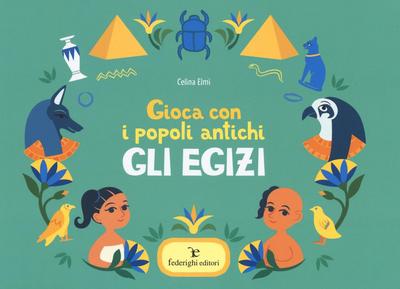 Elmi, C: Gli Egizi. Gioca con i popoli antichi