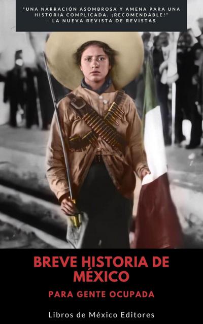 Breve Historia de México: Para gente ocupada