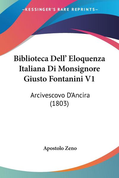 Biblioteca Dell’ Eloquenza Italiana Di Monsignore Giusto Fontanini V1