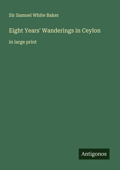 Eight Years’ Wanderings in Ceylon