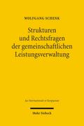 Strukturen und Rechtsfragen der gemeinschaftlichen Leistungsverwaltung